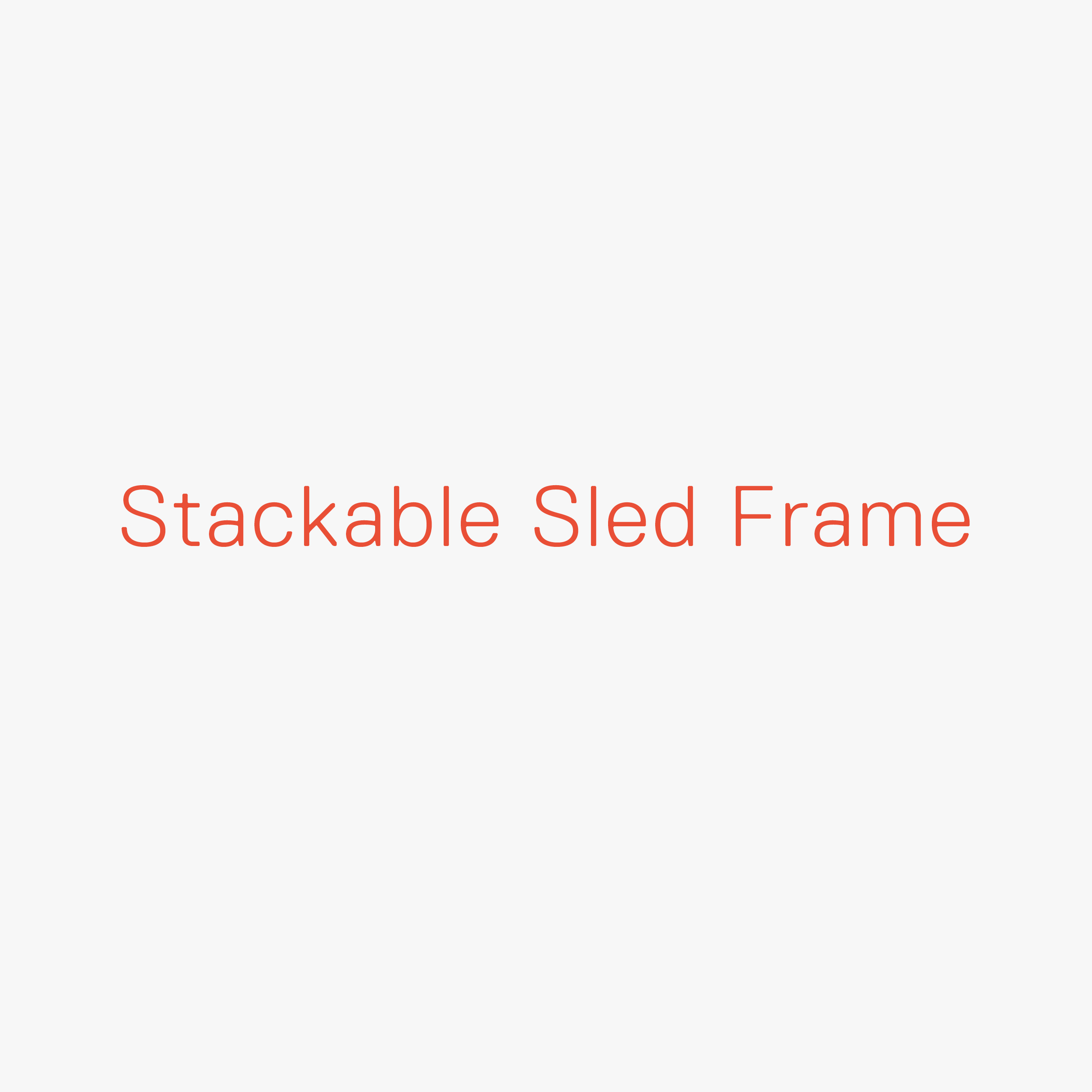 Stackable Sled Frame Passe Partout